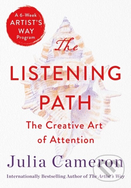 Kniha: The Listening Path (Julia Cameron). , 2021 Kniha: The Listening Path (Julia Cameron). , 2021