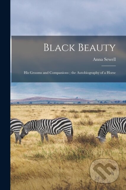 Kniha: Black Beauty (Anna 1820-1878 Sewell). Legare Street Press, 2021 Kniha: Black Beauty (Anna 1820-1878 Sewell). Legare Street Press, 2021