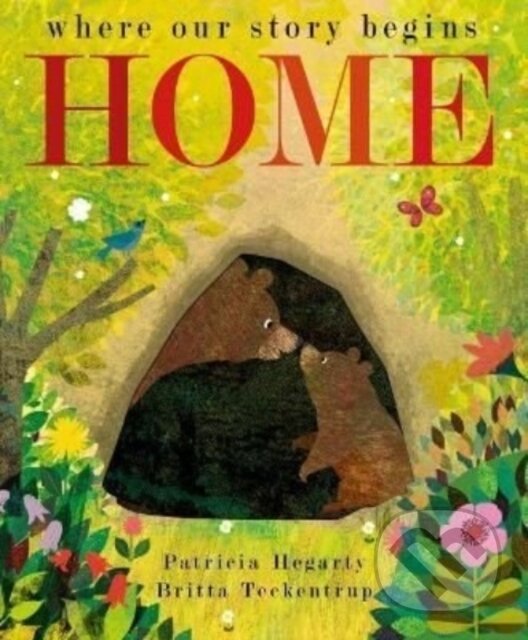 Kniha: Home (Britta Teckentrup a Patricia Hegarty). Little Tiger, 2022 Kniha: Home (Britta Teckentrup a Patricia Hegarty). Little Tiger, 2022