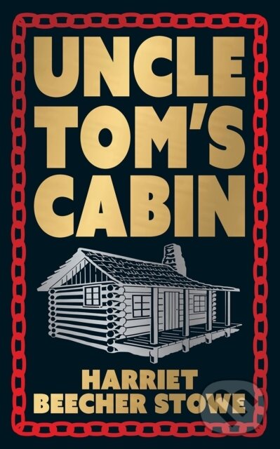Kniha: Uncle Tom's Cabin (Deluxe Hardbound Edition) (Harriet Beecher Stowe). , 2024 Kniha: Uncle Tom's Cabin (Deluxe Hardbound Edition) (Harriet Beecher Stowe). , 2024