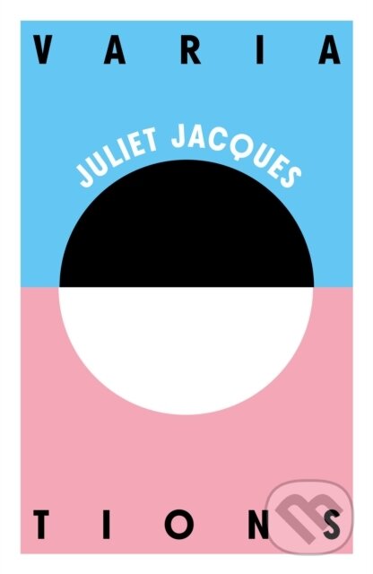 Kniha: Variations (Juliet Jacques). Influx Press, 2021 Kniha: Variations (Juliet Jacques). Influx Press, 2021