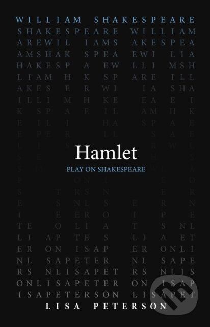Kniha: Hamlet (Lisa Peterson a William Shakespeare). , 2021 Kniha: Hamlet (Lisa Peterson a William Shakespeare). , 2021