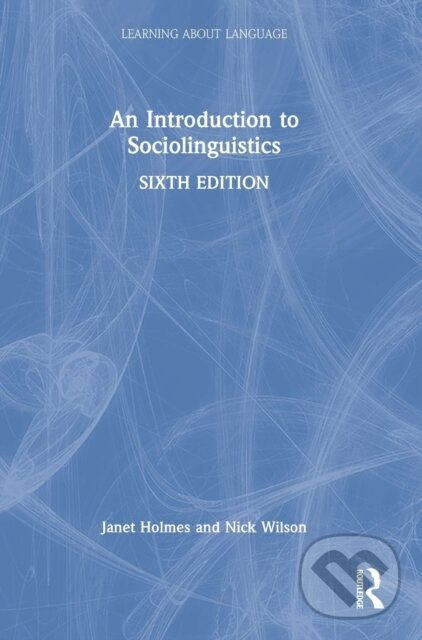Kniha: An Introduction to Sociolinguistics (Janet Holmes a Nick Wilson). Routledge, 2022 Kniha: An Introduction to Sociolinguistics (Janet Holmes a Nick Wilson). Routledge, 2022