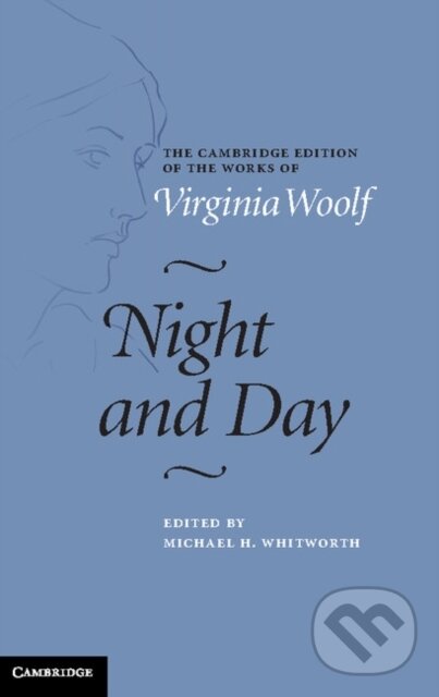 Kniha: Night and Day (Virginia Woolf a Michael H. Whitworth). Cambridge University Press, 2018 Kniha: Night and Day (Virginia Woolf a Michael H. Whitworth). Cambridge University Press, 2018