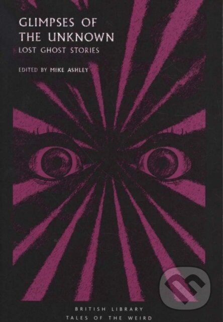 Kniha: Glimpses of the Unknown (Mike (Ed) Ashley). British Library, 2018 Kniha: Glimpses of the Unknown (Mike (Ed) Ashley). British Library, 2018