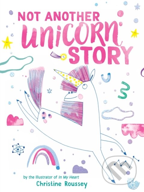 Kniha: Not Another Unicorn Story (Christine Roussey). ABRAMS, 2026 Kniha: Not Another Unicorn Story (Christine Roussey). ABRAMS, 2026
