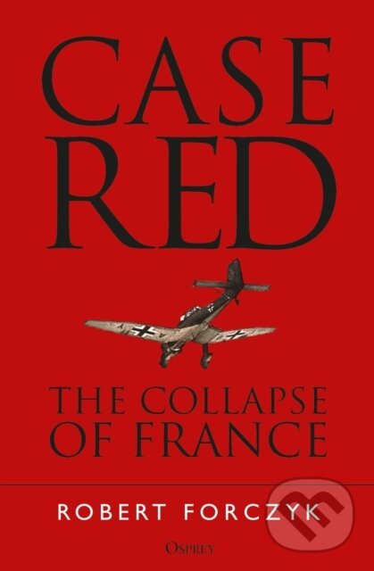 Kniha: Case Red (Robert Forczyk). Osprey Publishing, 2019 Kniha: Case Red (Robert Forczyk). Osprey Publishing, 2019