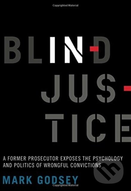 Kniha: Blind Injustice (Mark Godsey). University of California Press, 2019 Kniha: Blind Injustice (Mark Godsey). University of California Press, 2019