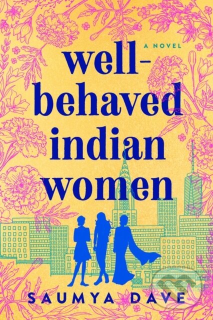 Kniha: Well-behaved Indian Women (Saumya Dave). , 2020 Kniha: Well-behaved Indian Women (Saumya Dave). , 2020