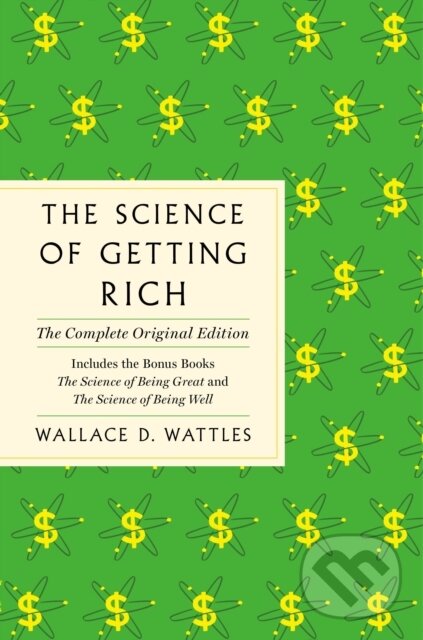 Kniha: The Science of Getting Rich (Wallace D. Wattles). St Martin's Press, 2020 Kniha: The Science of Getting Rich (Wallace D. Wattles). St Martin's Press, 2020