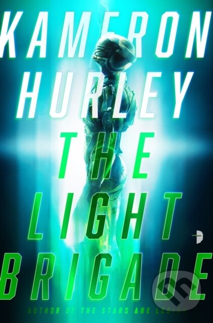 Kniha: The Light Brigade (Kameron Hurley). Angry Robot, 2019 Kniha: The Light Brigade (Kameron Hurley). Angry Robot, 2019