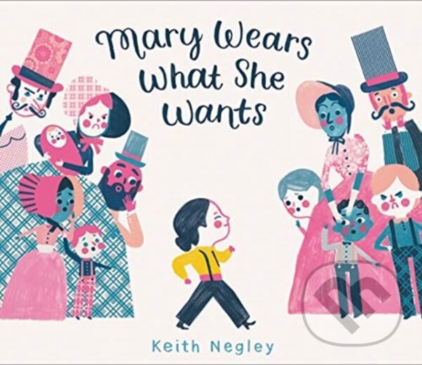 Kniha: Mary Wears What She Wants (Keith Negley). HarperCollins, 2019 Kniha: Mary Wears What She Wants (Keith Negley). HarperCollins, 2019