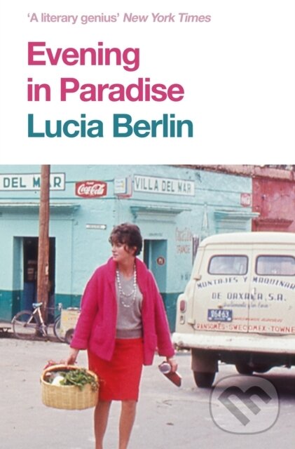 Kniha: Evening in Paradise (Lucia Berlin). Picador, 2019 Kniha: Evening in Paradise (Lucia Berlin). Picador, 2019