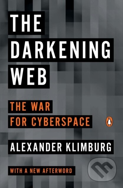 Kniha: The Darkening Web (Alexander Klimburg). Prentice Hall, 2018 Kniha: The Darkening Web (Alexander Klimburg). Prentice Hall, 2018