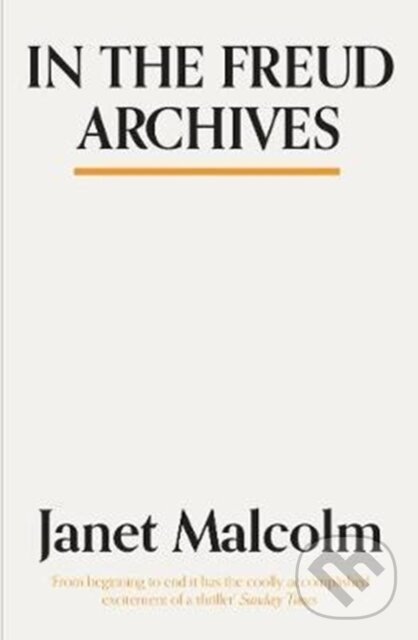 Kniha: In The Freud Archives (Janet Malcolm). Granta Books, 2018 Kniha: In The Freud Archives (Janet Malcolm). Granta Books, 2018