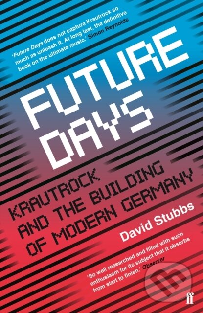 Kniha: Future Days (David Stubbs). Faber and Faber, 2018 Kniha: Future Days (David Stubbs). Faber and Faber, 2018