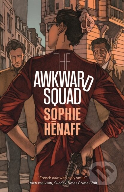 Kniha: The Awkward Squad (Sophie Henaff). MacLehose Press, 2018 Kniha: The Awkward Squad (Sophie Henaff). MacLehose Press, 2018