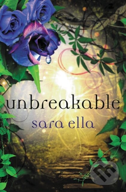 Kniha: Unbreakable (Sara Ella). Thomas Nelson Publishers, 2018 Kniha: Unbreakable (Sara Ella). Thomas Nelson Publishers, 2018