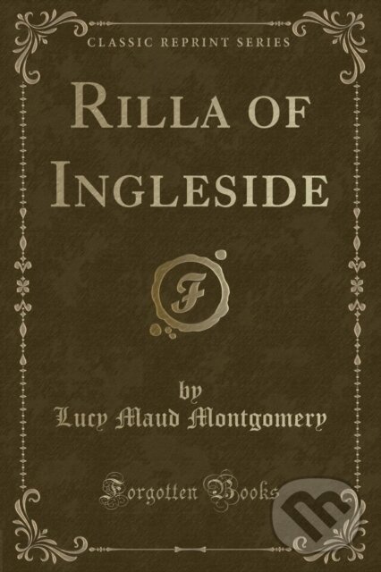 Kniha: Rilla Of Ingleside (Lucy Maud Montgomery). Forgotten Books, 2018 Kniha: Rilla Of Ingleside (Lucy Maud Montgomery). Forgotten Books, 2018