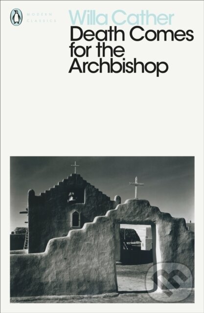 Kniha: Death Comes for the Archbishop (Willa Cather). Penguin Classics, 2018 Kniha: Death Comes for the Archbishop (Willa Cather). Penguin Classics, 2018