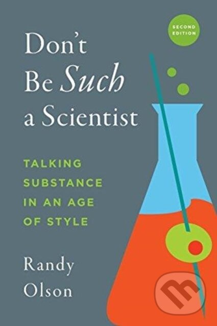Kniha: Don't Be Such a Scientist, Second Edition (Randy Olson). Island Press, 2018 Kniha: Don't Be Such a Scientist, Second Edition (Randy Olson). Island Press, 2018