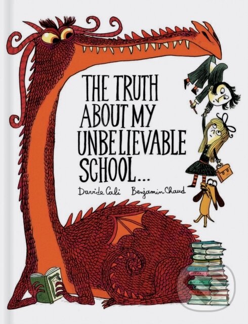 Kniha: The Truth About My Unbelievable School . . . (Davide Cali). Chronicle Books, 2018 Kniha: The Truth About My Unbelievable School . . . (Davide Cali). Chronicle Books, 2018