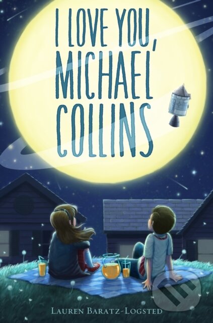 Kniha: I Love You, Michael Collins (Lauren Baratz-Logsted). Square Fish, 2018 Kniha: I Love You, Michael Collins (Lauren Baratz-Logsted). Square Fish, 2018
