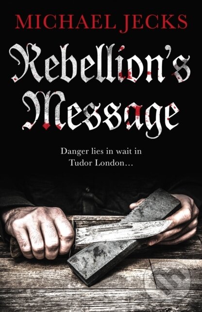 Kniha: Rebellion's Message (Michael Jecks). Black Thorn, 2019 Kniha: Rebellion's Message (Michael Jecks). Black Thorn, 2019
