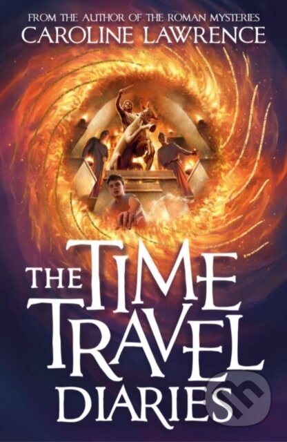 Kniha: The Time Travel Diaries (Caroline Lawrence). Piccadilly, 2019 Kniha: The Time Travel Diaries (Caroline Lawrence). Piccadilly, 2019