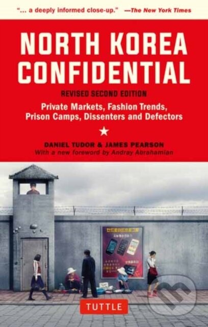 Kniha: North Korea Confidential (Daniel Tudor a James Pearson). Tuttle Publishing, 2020 Kniha: North Korea Confidential (Daniel Tudor a James Pearson). Tuttle Publishing, 2020