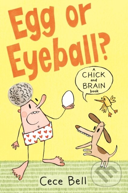 Kniha: Chick and Brain: Egg or Eyeball? (Cece Bell). Walker books, 2020 Kniha: Chick and Brain: Egg or Eyeball? (Cece Bell). Walker books, 2020
