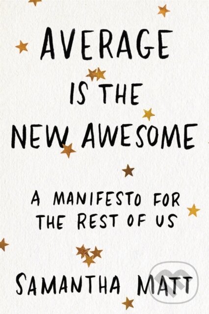 Kniha: Average is the New Awesome (Samantha Matt). Seal, 2020 Kniha: Average is the New Awesome (Samantha Matt). Seal, 2020