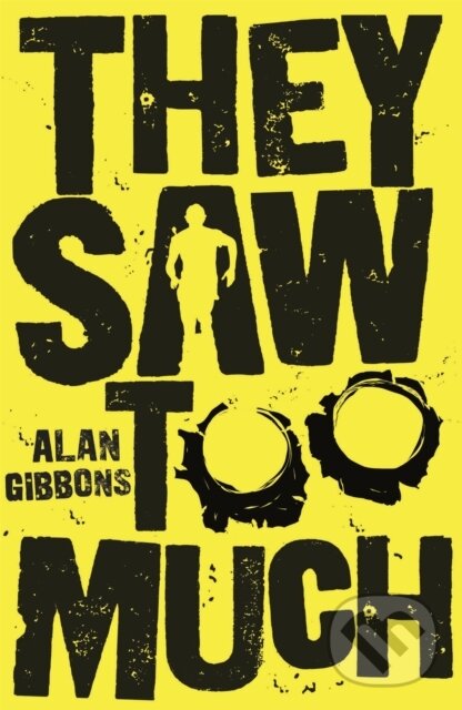 Kniha: They Saw Too Much (Alan Gibbons). Orion, 2018 Kniha: They Saw Too Much (Alan Gibbons). Orion, 2018