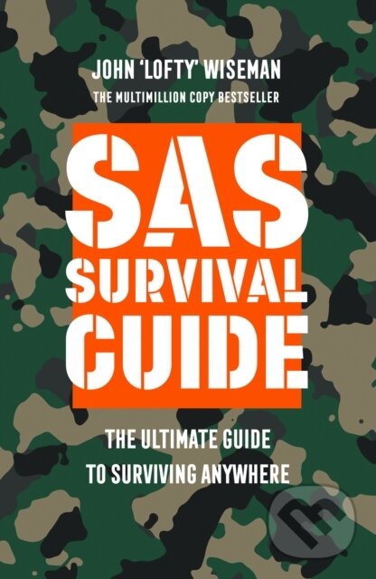 Kniha: SAS Survival Guide (John ‘Lofty’ Wiseman). William Collins, 2020 Kniha: SAS Survival Guide (John ‘Lofty’ Wiseman). William Collins, 2020