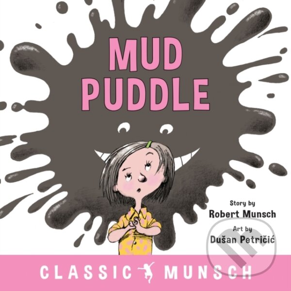 Kniha: Mud Puddle (Robert Munsch). Annick, 2019 Kniha: Mud Puddle (Robert Munsch). Annick, 2019