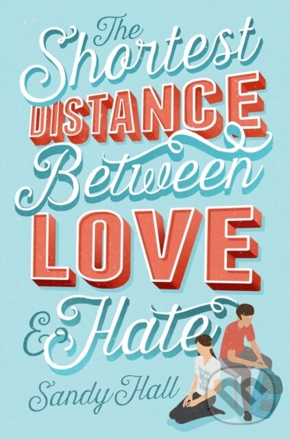 Kniha: The Shortest Distance Between Love & Hate (Sandy Hall). St Martin's Press, 2019 Kniha: The Shortest Distance Between Love & Hate (Sandy Hall). St Martin's Press, 2019