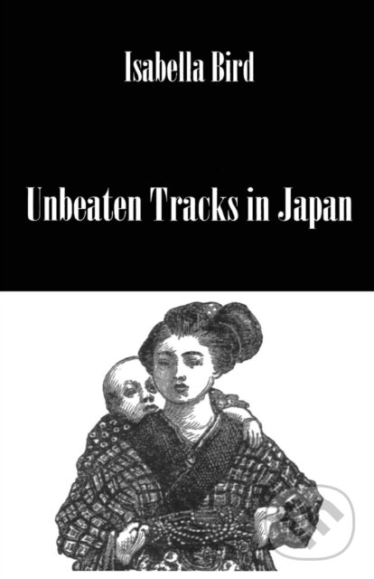 Kniha: Unbeaten Tracks In Japan (Isabella Bird). Routledge, 2019 Kniha: Unbeaten Tracks In Japan (Isabella Bird). Routledge, 2019