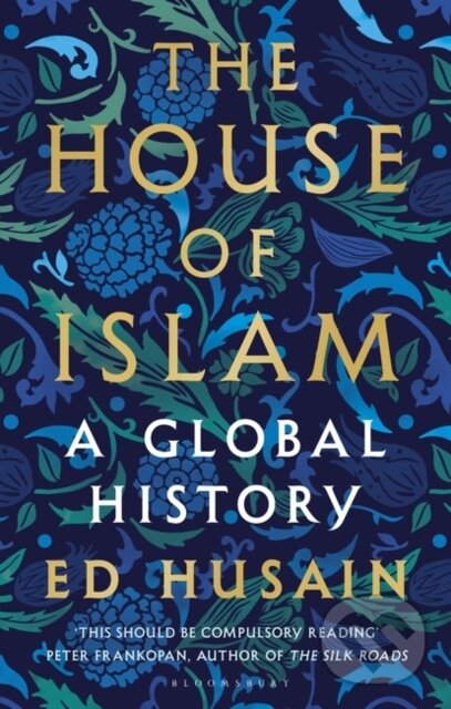 Kniha: The House of Islam (Ed Husain). Bloomsbury, 2018 Kniha: The House of Islam (Ed Husain). Bloomsbury, 2018