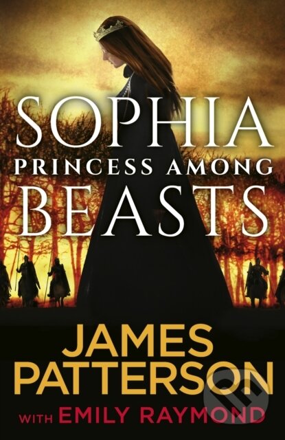 Kniha: Sophia, Princess Among Beasts (James Patterson). Arrow Books, 2020 Kniha: Sophia, Princess Among Beasts (James Patterson). Arrow Books, 2020