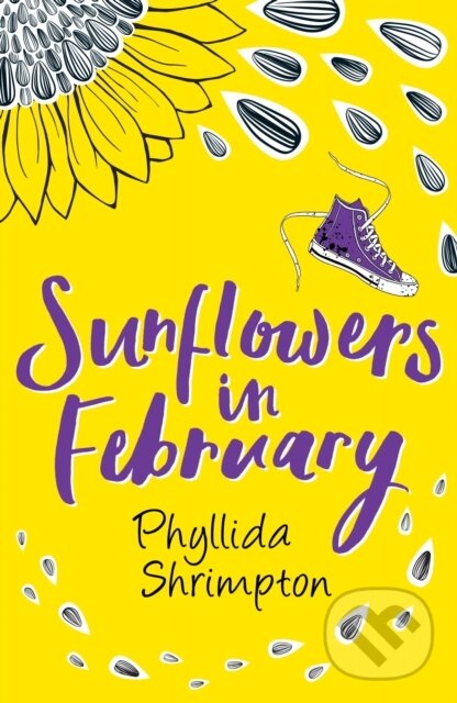 Kniha: Sunflowers in February (Phyllida Shrimpton). Hot Key, 2018 Kniha: Sunflowers in February (Phyllida Shrimpton). Hot Key, 2018
