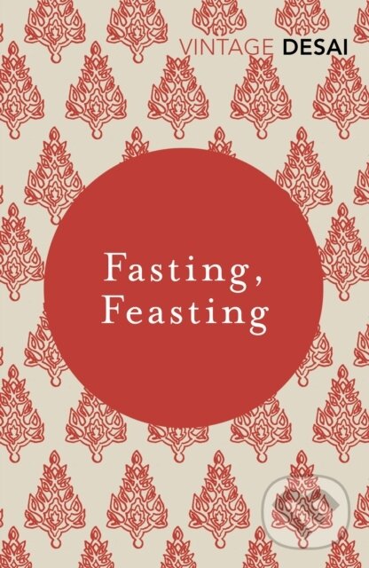 Kniha: Fasting, Feasting (Anita Desai). Vintage, 2018 Kniha: Fasting, Feasting (Anita Desai). Vintage, 2018