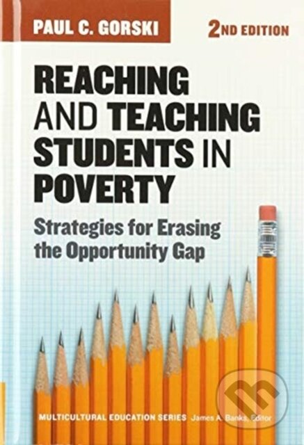 Kniha: Reaching and Teaching Students in Poverty (Gorski Banks). Teachers College, 2018 Kniha: Reaching and Teaching Students in Poverty (Gorski Banks). Teachers College, 2018