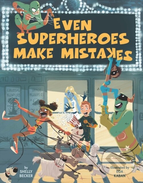 Kniha: Even Superheroes Make Mistakes (Shelly Becker). , 2018 Kniha: Even Superheroes Make Mistakes (Shelly Becker). , 2018