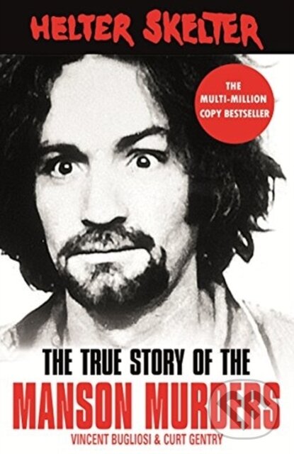 Kniha: Helter Skelter (Curt Gentry a Vincent Bugliosi). Arrow Books, 2018 Kniha: Helter Skelter (Curt Gentry a Vincent Bugliosi). Arrow Books, 2018