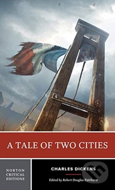 Kniha: A Tale of Two Cities (Charles Dickens a Robert Douglas-Fairhurst). WW Norton & Co, 2019 Kniha: A Tale of Two Cities (Charles Dickens a Robert Douglas-Fairhurst). WW Norton & Co, 2019
