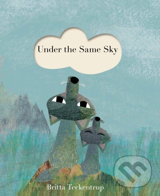 Kniha: Under the Same Sky (Britta Teckentrup). Little Tiger, 2018 Kniha: Under the Same Sky (Britta Teckentrup). Little Tiger, 2018