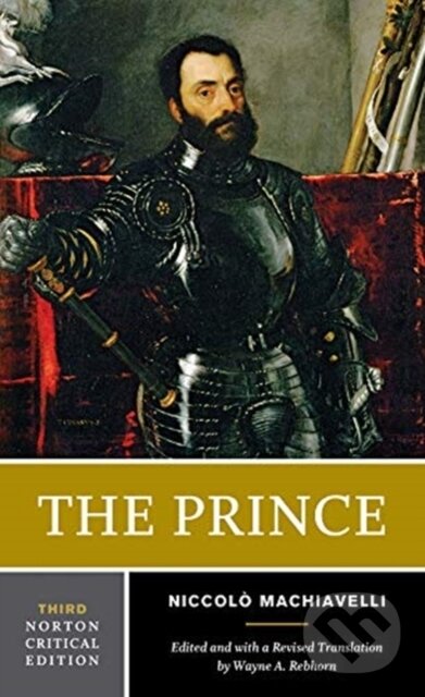 Kniha: The Prince (Niccolo Machiavelli a Wayne A. Rebhorn). WW Norton & Co, 2019 Kniha: The Prince (Niccolo Machiavelli a Wayne A. Rebhorn). WW Norton & Co, 2019