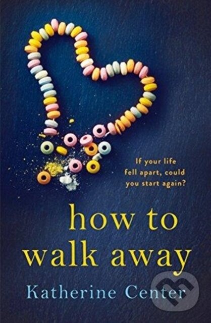 Kniha: How to Walk Away (Katherine Center). MacMillan, 2018 Kniha: How to Walk Away (Katherine Center). MacMillan, 2018