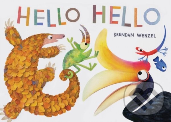Kniha: Hello Hello (Brendan Wenzel). Chronicle Books, 2018 Kniha: Hello Hello (Brendan Wenzel). Chronicle Books, 2018