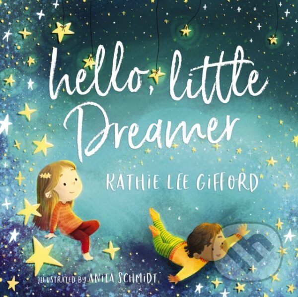 Kniha: Hello, Little Dreamer (Kathie Lee Gifford). , 2020 Kniha: Hello, Little Dreamer (Kathie Lee Gifford). , 2020